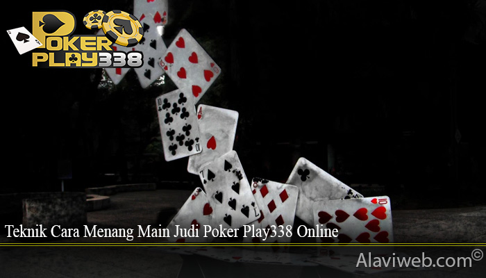 Teknik Cara Menang Main Judi Poker Play338 Online