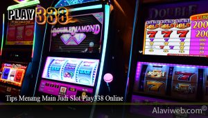Tips Menang Main Judi Slot Play338 Online